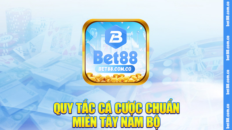 Quy tắc cá cược chuẩn miền Tây Nam Bộ