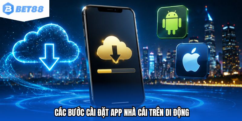 Các bước cài đặt app nhà cái trên di động