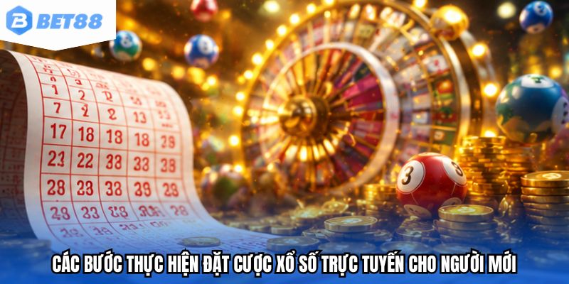 Các bước thực hiện đặt cược xổ số trực tuyến cho người mới