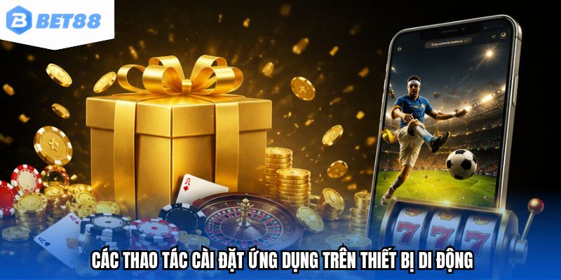 Các thao tác cài đặt ứng dụng trên thiết bị di động