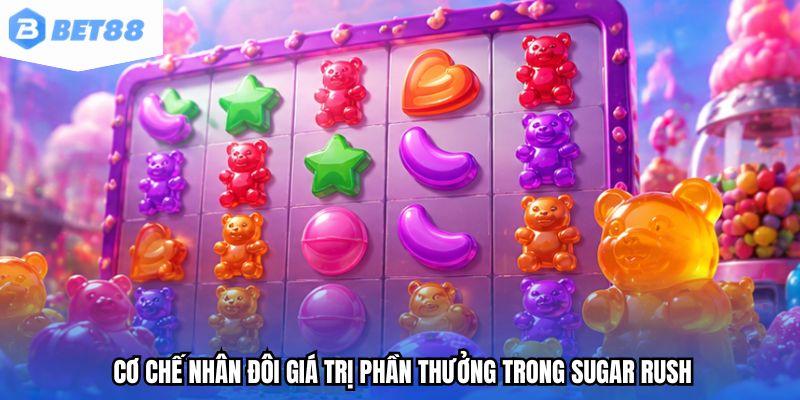 Cơ chế nhân đôi giá trị phần thưởng trong Sugar Rush
