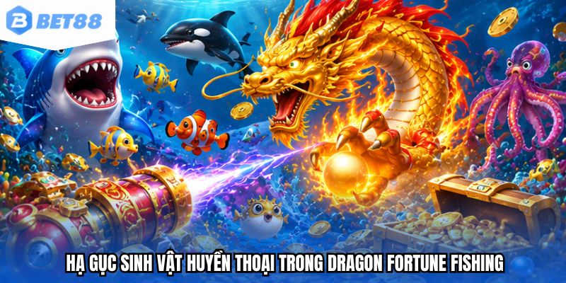 Hạ gục sinh vật huyền thoại trong Dragon Fortune Fishing
