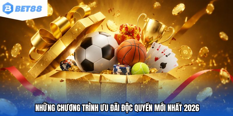 Những chương trình ưu đãi độc quyền mới nhất 2026