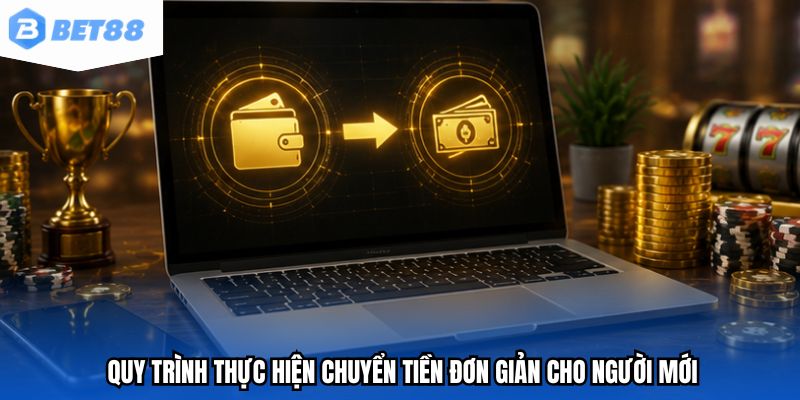 Quy trình thực hiện chuyển tiền đơn giản cho người mới